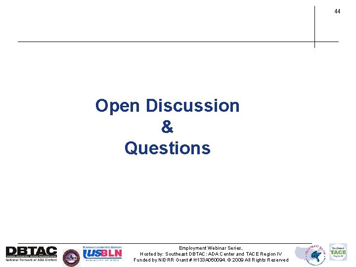 44 * Open Discussion & Questions Employment Webinar Series, Hosted by: Southeast DBTAC: ADA