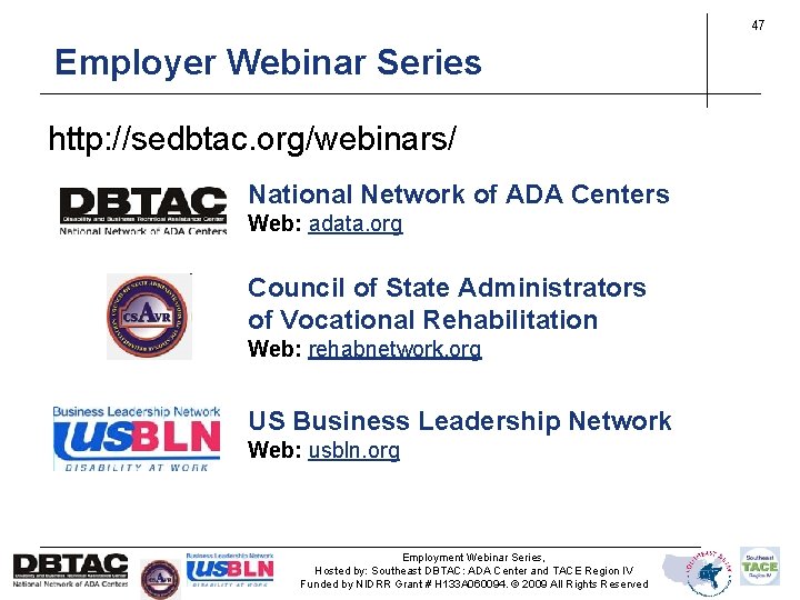 47 Employer Webinar Series http: //sedbtac. org/webinars/ National Network of ADA Centers Web: adata.