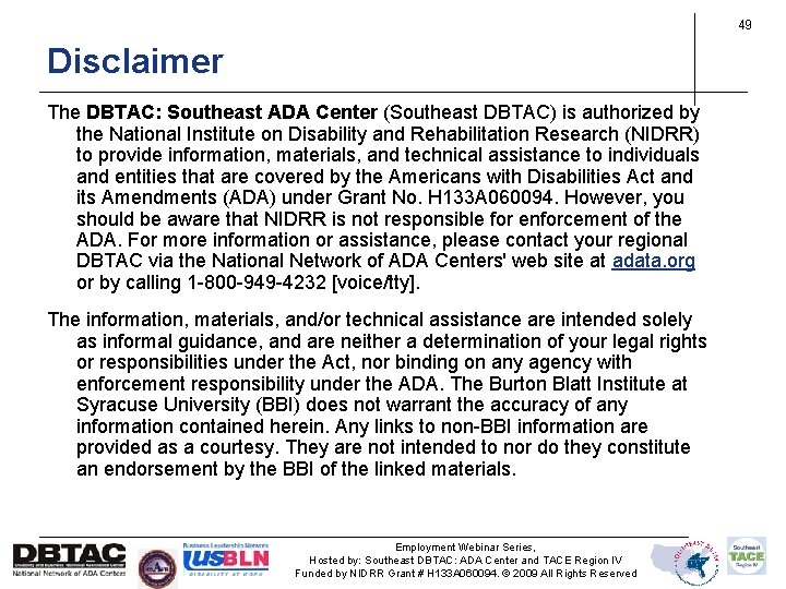 49 Disclaimer The DBTAC: Southeast ADA Center (Southeast DBTAC) is authorized by the National