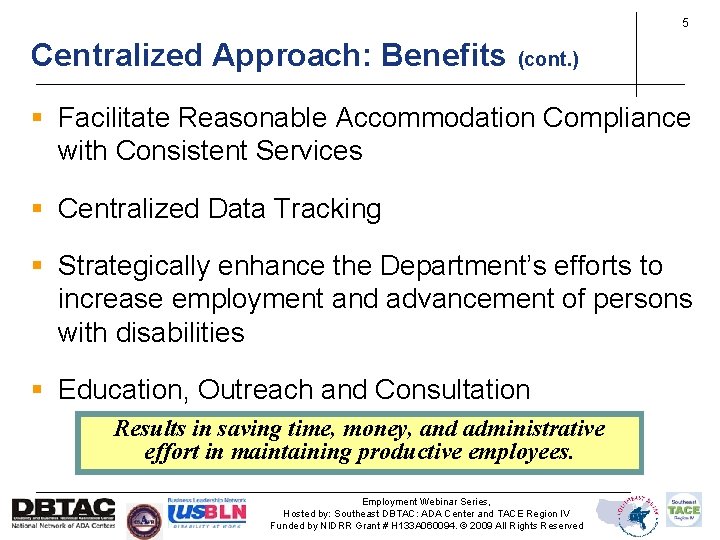 5 Centralized Approach: Benefits (cont. ) § Facilitate Reasonable Accommodation Compliance with Consistent Services