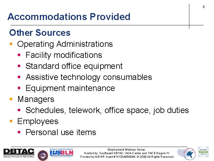 6 Accommodations Provided Other Sources § Operating Administrations § Facility modifications § Standard office