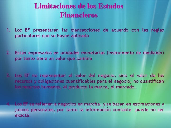 Limitaciones de los Estados Financieros 1. Los EF presentarán las transacciones de acuerdo con