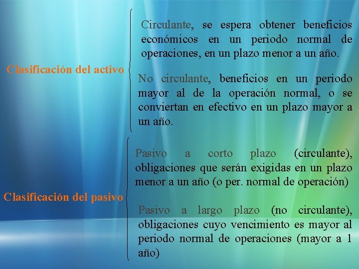 Circulante, se espera obtener beneficios económicos en un periodo normal de operaciones, en un