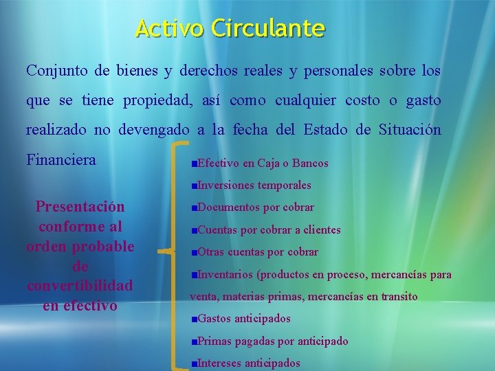 Activo Circulante Conjunto de bienes y derechos reales y personales sobre los que se