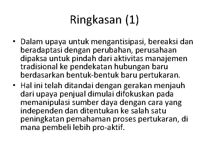 Ringkasan (1) • Dalam upaya untuk mengantisipasi, bereaksi dan beradaptasi dengan perubahan, perusahaan dipaksa