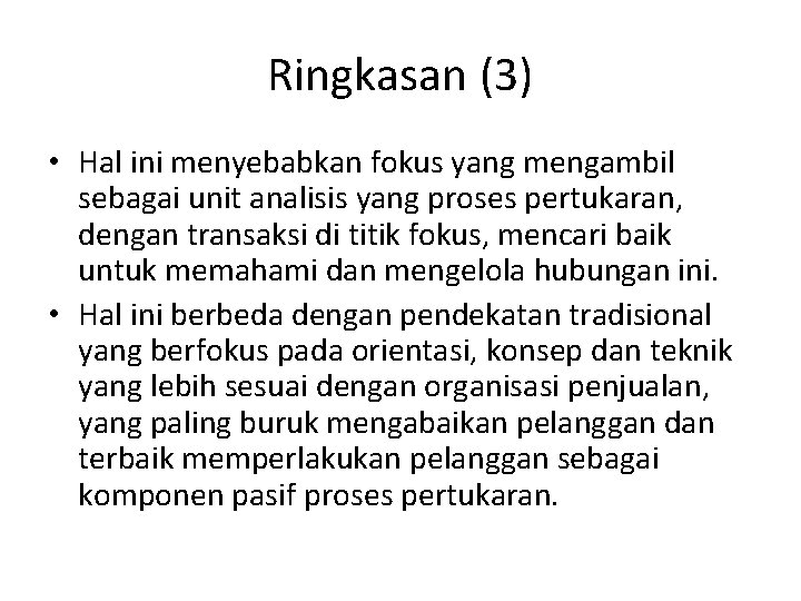 Ringkasan (3) • Hal ini menyebabkan fokus yang mengambil sebagai unit analisis yang proses