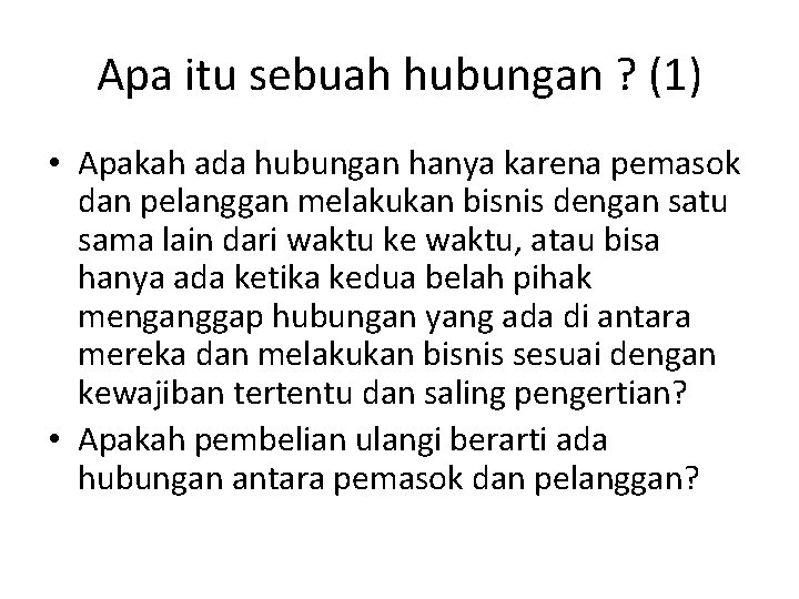 Apa itu sebuah hubungan ? (1) • Apakah ada hubungan hanya karena pemasok dan