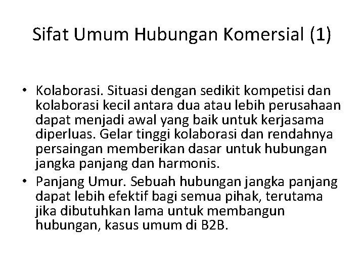 Sifat Umum Hubungan Komersial (1) • Kolaborasi. Situasi dengan sedikit kompetisi dan kolaborasi kecil