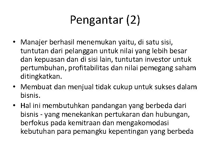 Pengantar (2) • Manajer berhasil menemukan yaitu, di satu sisi, tuntutan dari pelanggan untuk