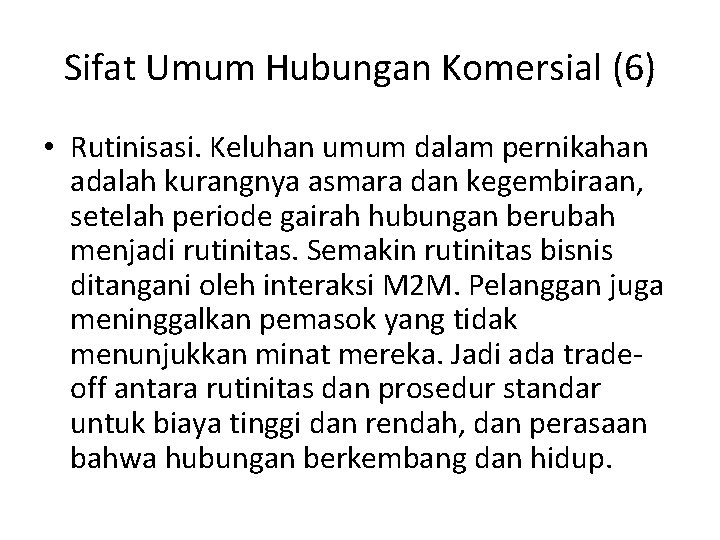 Sifat Umum Hubungan Komersial (6) • Rutinisasi. Keluhan umum dalam pernikahan adalah kurangnya asmara