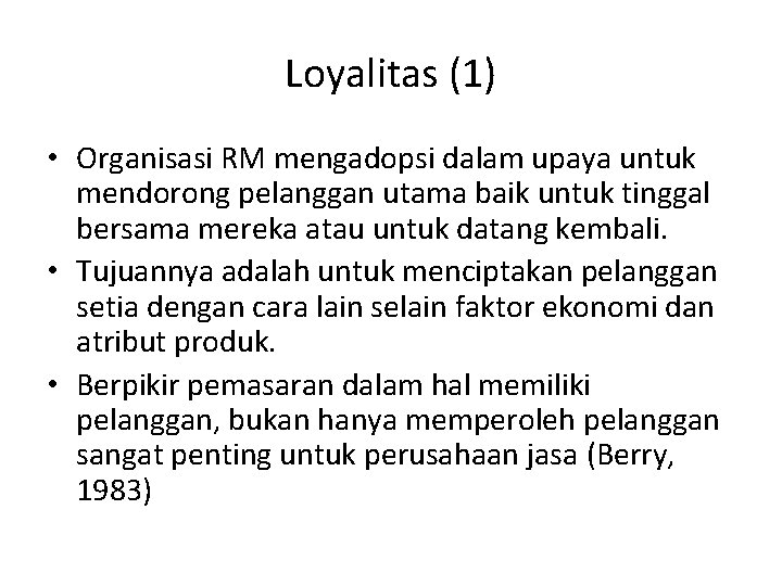 Loyalitas (1) • Organisasi RM mengadopsi dalam upaya untuk mendorong pelanggan utama baik untuk