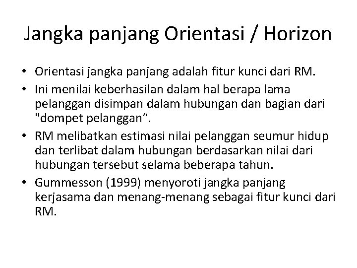 Jangka panjang Orientasi / Horizon • Orientasi jangka panjang adalah fitur kunci dari RM.