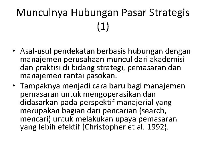 Munculnya Hubungan Pasar Strategis (1) • Asal-usul pendekatan berbasis hubungan dengan manajemen perusahaan muncul