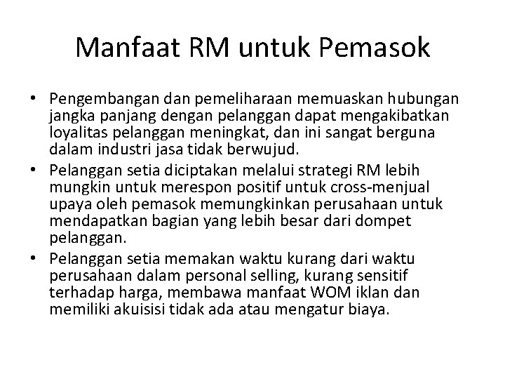 Manfaat RM untuk Pemasok • Pengembangan dan pemeliharaan memuaskan hubungan jangka panjang dengan pelanggan