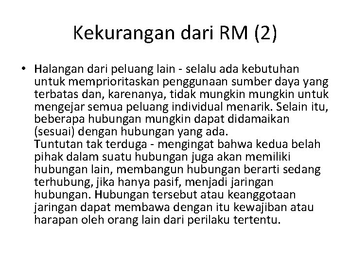 Kekurangan dari RM (2) • Halangan dari peluang lain - selalu ada kebutuhan untuk