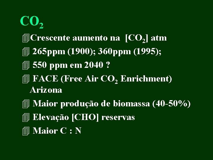 CO 2 4 Crescente aumento na [CO 2] atm 4 265 ppm (1900); 360