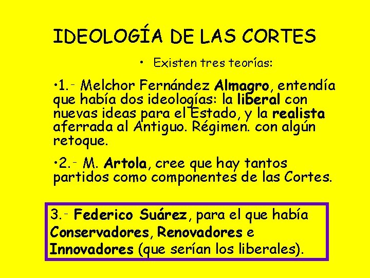 IDEOLOGÍA DE LAS CORTES • Existen tres teorías: • 1. ‑ Melchor Fernández Almagro,