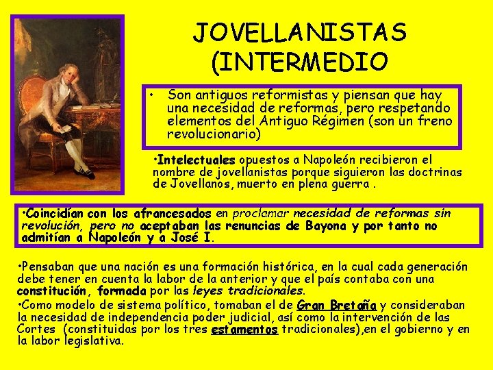 JOVELLANISTAS (INTERMEDIO • Son antiguos reformistas y piensan que hay una necesidad de reformas,