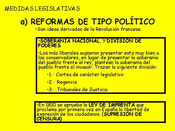 MEDIDAS LEGISLATIVAS a) REFORMAS DE TIPO POLÍTICO • Son ideas derivadas de la Revolución
