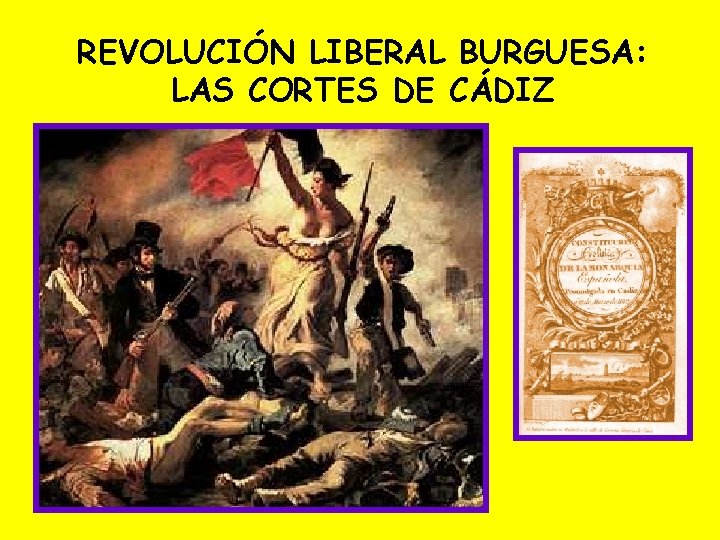 REVOLUCIÓN LIBERAL BURGUESA: LAS CORTES DE CÁDIZ 