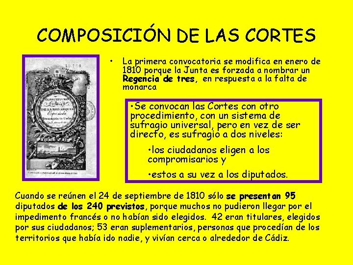 COMPOSICIÓN DE LAS CORTES • La primera convocatoria se modifica en enero de 1810