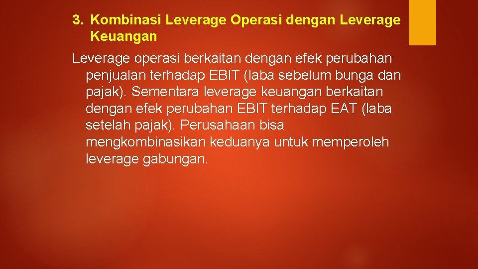 3. Kombinasi Leverage Operasi dengan Leverage Keuangan Leverage operasi berkaitan dengan efek perubahan penjualan