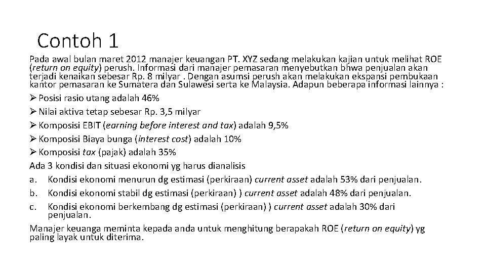 Contoh 1 Pada awal bulan maret 2012 manajer keuangan PT. XYZ sedang melakukan kajian