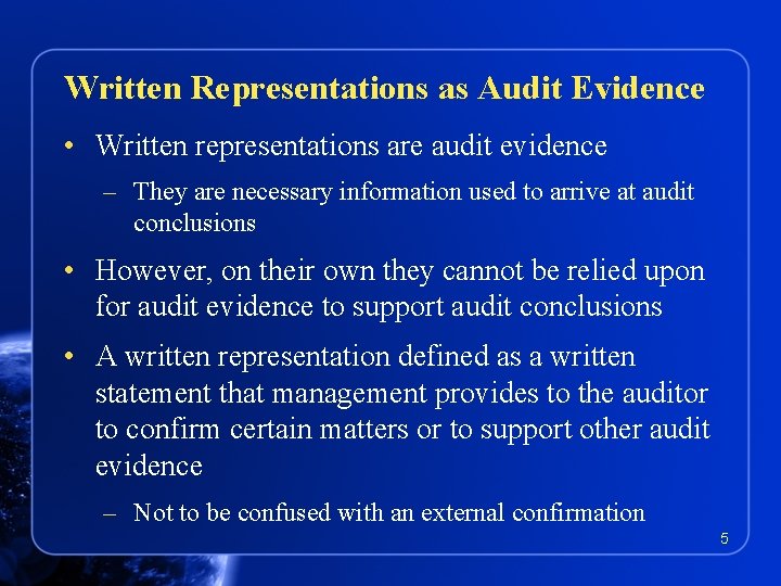 Written Representations as Audit Evidence • Written representations are audit evidence – They are