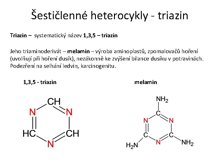 Šestičlenné heterocykly - triazin Triazin – systematický název 1, 3, 5 – triazin Jeho