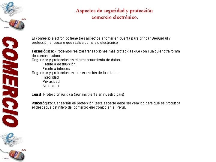 Aspectos de seguridad y protección comercio electrónico. El comercio electrónico tiene tres aspectos a