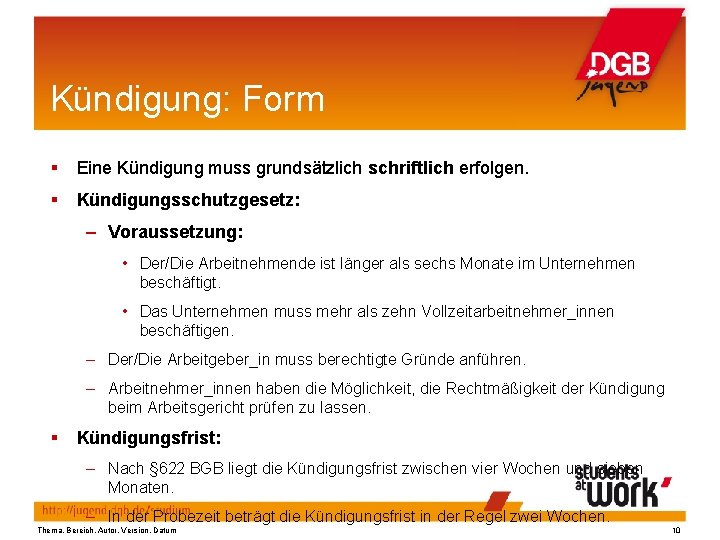 Kündigung: Form § Eine Kündigung muss grundsätzlich schriftlich erfolgen. § Kündigungsschutzgesetz: – Voraussetzung: •