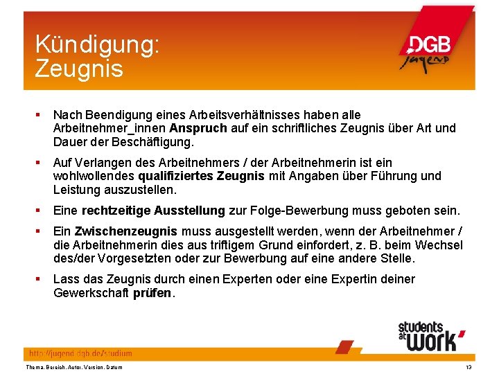 Kündigung: Zeugnis § Nach Beendigung eines Arbeitsverhältnisses haben alle Arbeitnehmer_innen Anspruch auf ein schriftliches