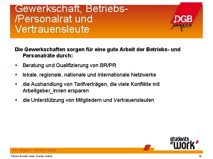 Gewerkschaft, Betriebs/Personalrat und Vertrauensleute Die Gewerkschaften sorgen für eine gute Arbeit der Betriebs- und