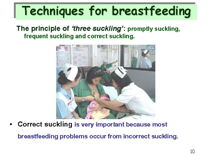 Techniques for breastfeeding The principle of ‘three suckling’: promptly suckling, frequent suckling and correct