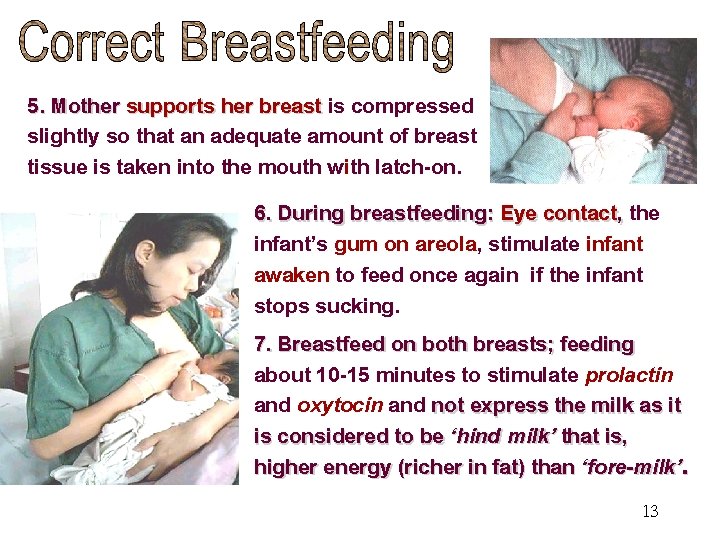 5. Mother supports her breast is compressed slightly so that an adequate amount of