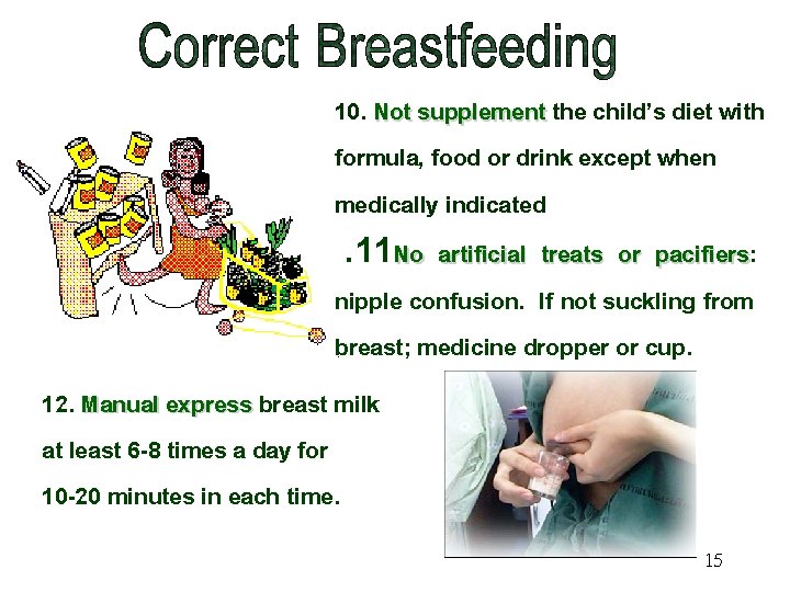 10. Not supplement the child’s diet with formula, food or drink except when medically