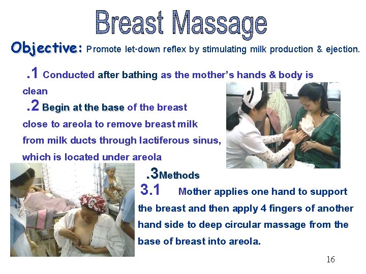 Objective: Promote let-down reflex by stimulating milk production & ejection. . 1 Conducted after