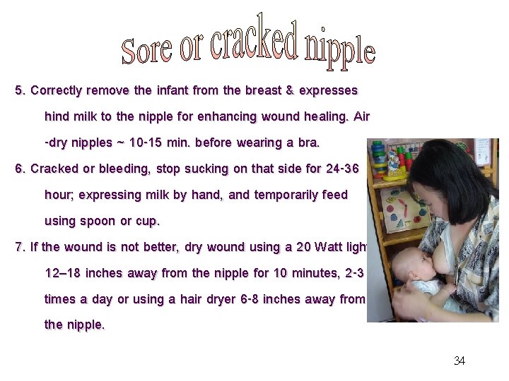 5. Correctly remove the infant from the breast & expresses hind milk to the