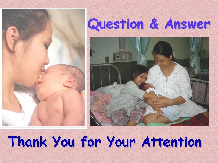 Question & Answer Thank You for Your Attention 