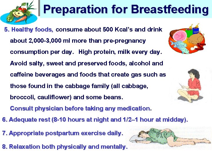 Preparation for Breastfeeding 5. Healthy foods, consume about 500 Kcal’s and drink about 2,