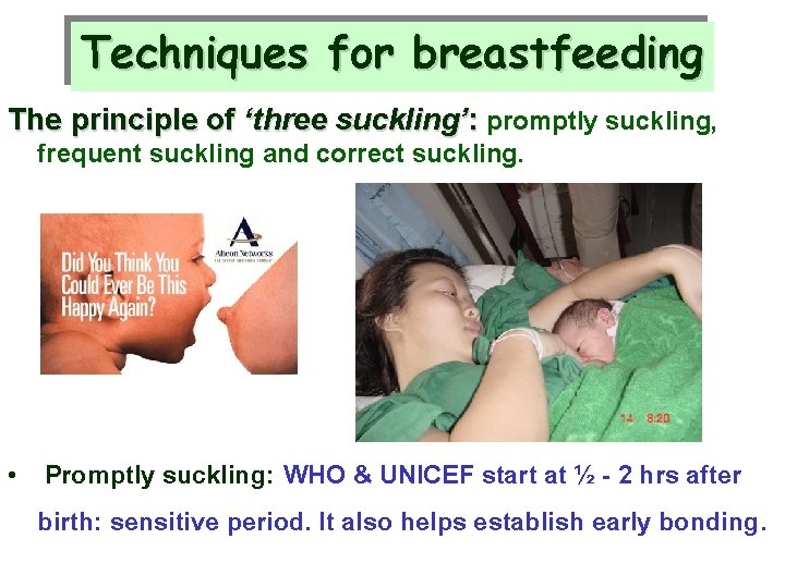 Techniques for breastfeeding The principle of ‘three suckling’: promptly suckling, frequent suckling and correct