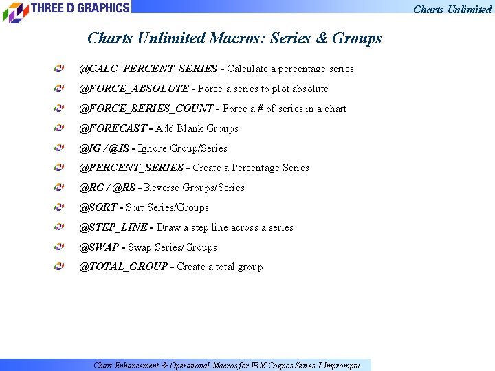 Charts Unlimited Macros: Series & Groups @CALC_PERCENT_SERIES - Calculate a percentage series. @FORCE_ABSOLUTE -