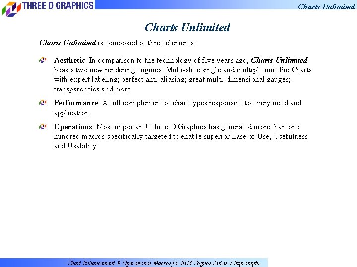 Charts Unlimited is composed of three elements: Aesthetic. In comparison to the technology of