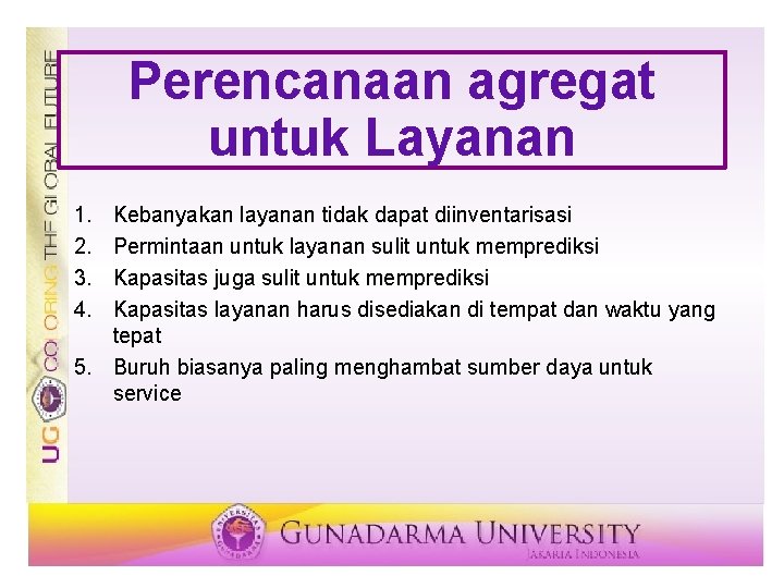 Perencanaan agregat untuk Layanan 1. 2. 3. 4. Kebanyakan layanan tidak dapat diinventarisasi Permintaan