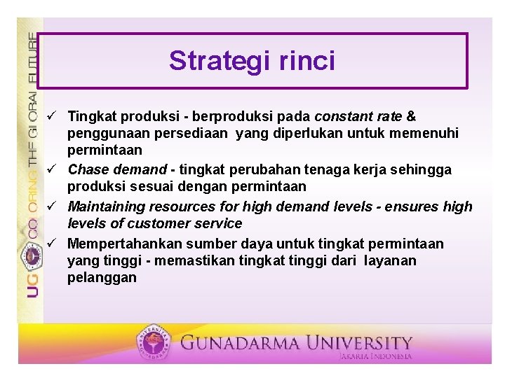 Strategi rinci ü Tingkat produksi - berproduksi pada constant rate & penggunaan persediaan yang