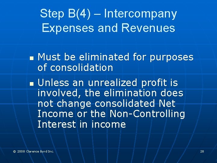Step B(4) – Intercompany Expenses and Revenues n n Must be eliminated for purposes