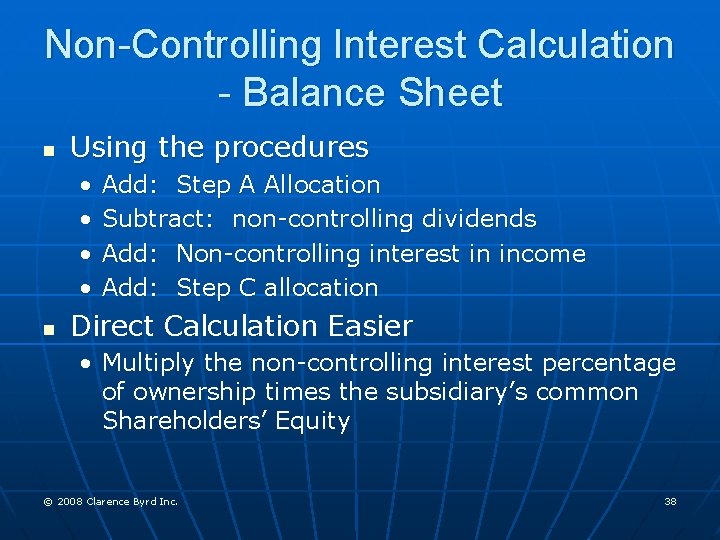 Non-Controlling Interest Calculation - Balance Sheet n Using the procedures • • n Add: