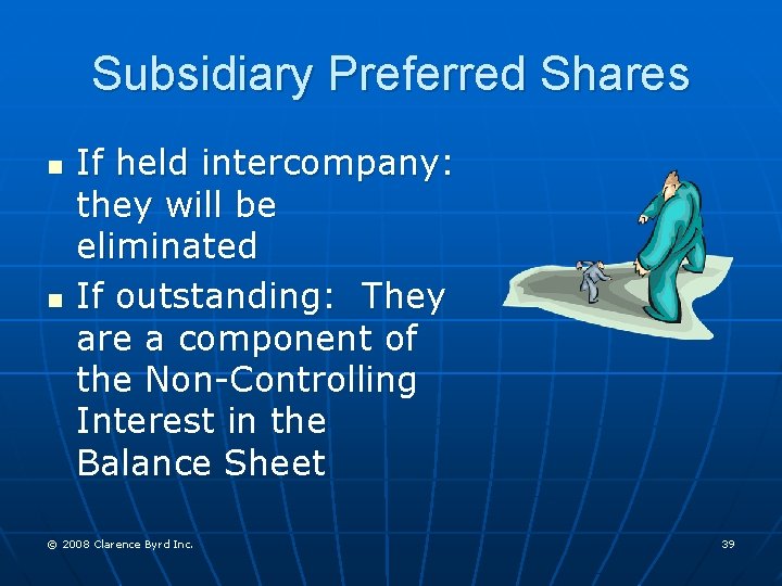 Subsidiary Preferred Shares n n If held intercompany: they will be eliminated If outstanding: