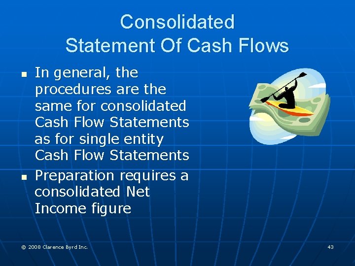 Consolidated Statement Of Cash Flows n n In general, the procedures are the same