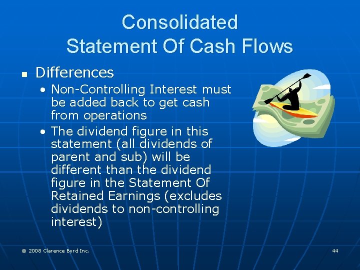 Consolidated Statement Of Cash Flows n Differences • Non-Controlling Interest must be added back